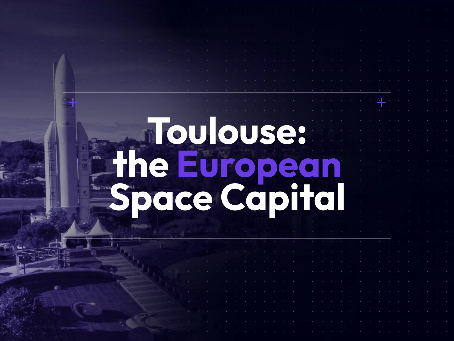 Toulouse The European Space Capital
