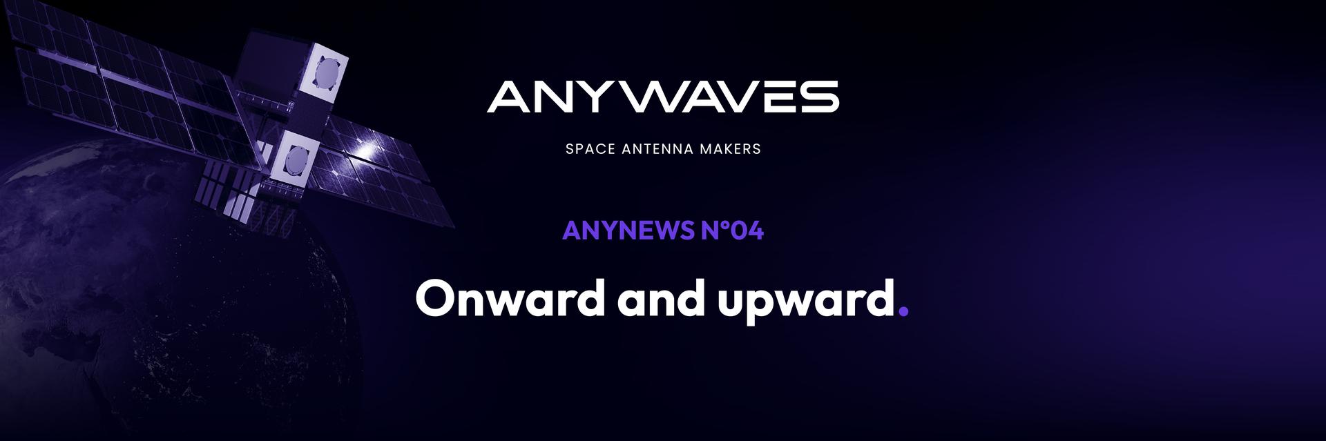 Newsletter Anywaves n°4: Onward & Upward