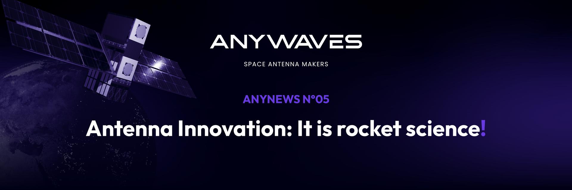 Newsletter 5 Antenna Innovation: It is Rocket Science