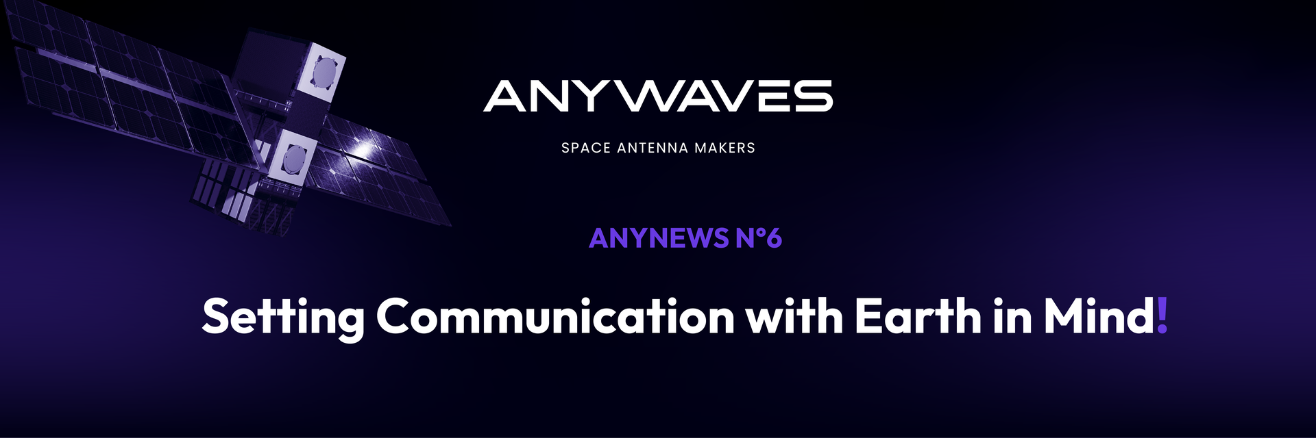 Anynews n°6 - Setting Communication with Earth in Mind!