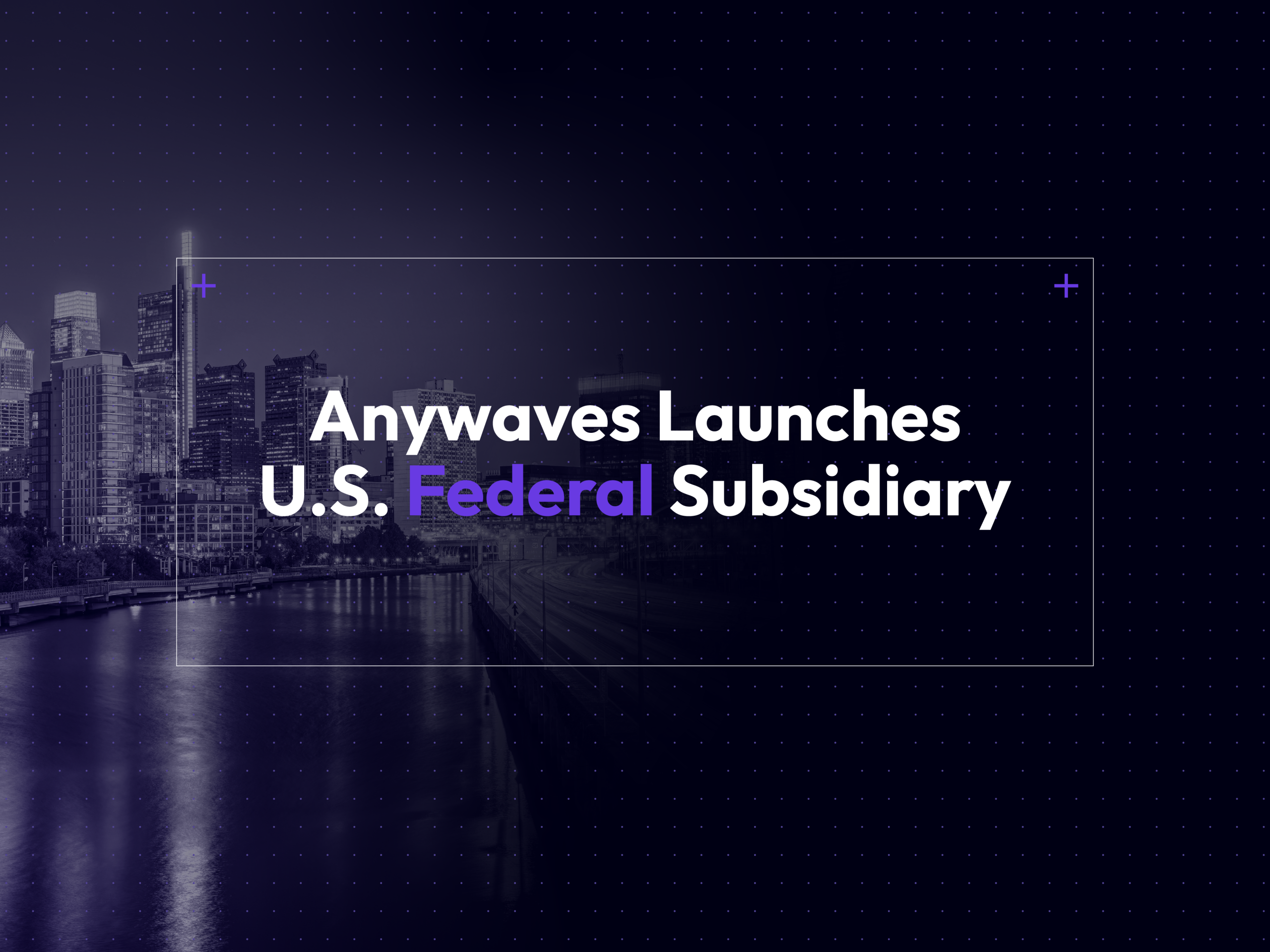 Anywaves Launches U.S. Federal Subsidiary